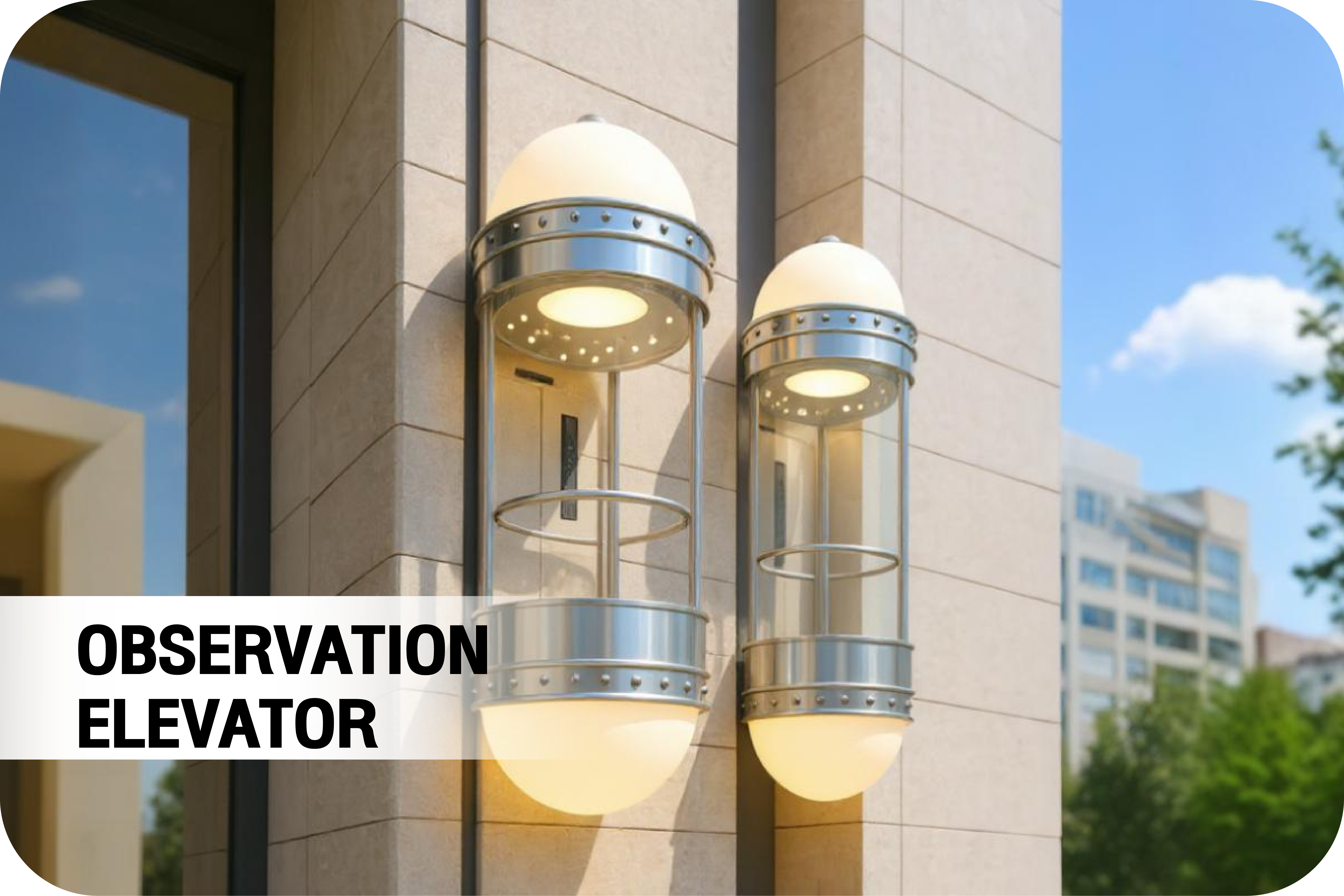 OBSERVATION ELEVATOR  ลิฟท์แก้วชมวิว